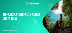 10 Fascinating Facts About Costa Rica